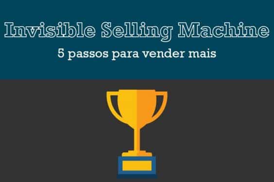 [Infográfico] Invisible Selling Machine: 5 passos para vender mais