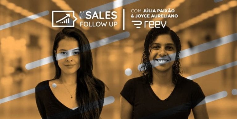 [The Sales Follow Up T1 EP8] Crushing Q4: Vendas no fim do ano – Júlia Paixão & Joyce Aureliano | Reev